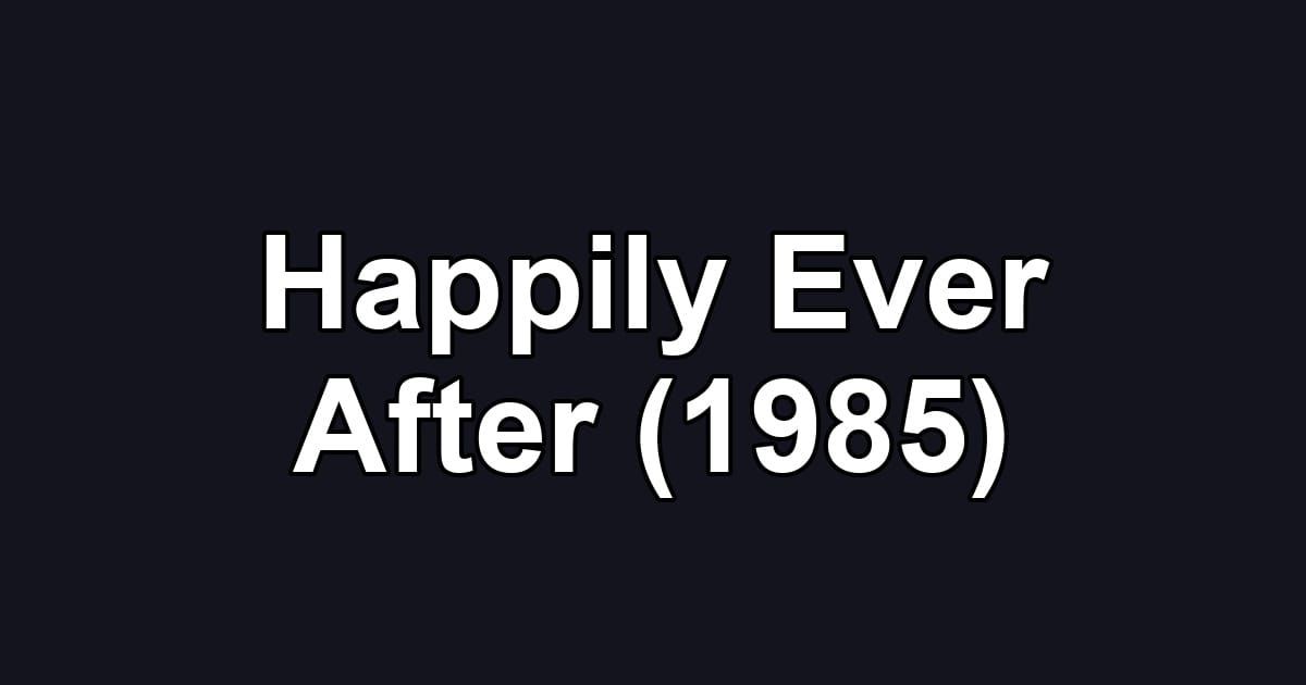 Happily Ever After (1985)