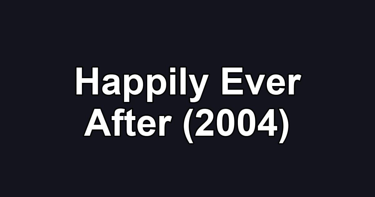 Happily Ever After (2004)