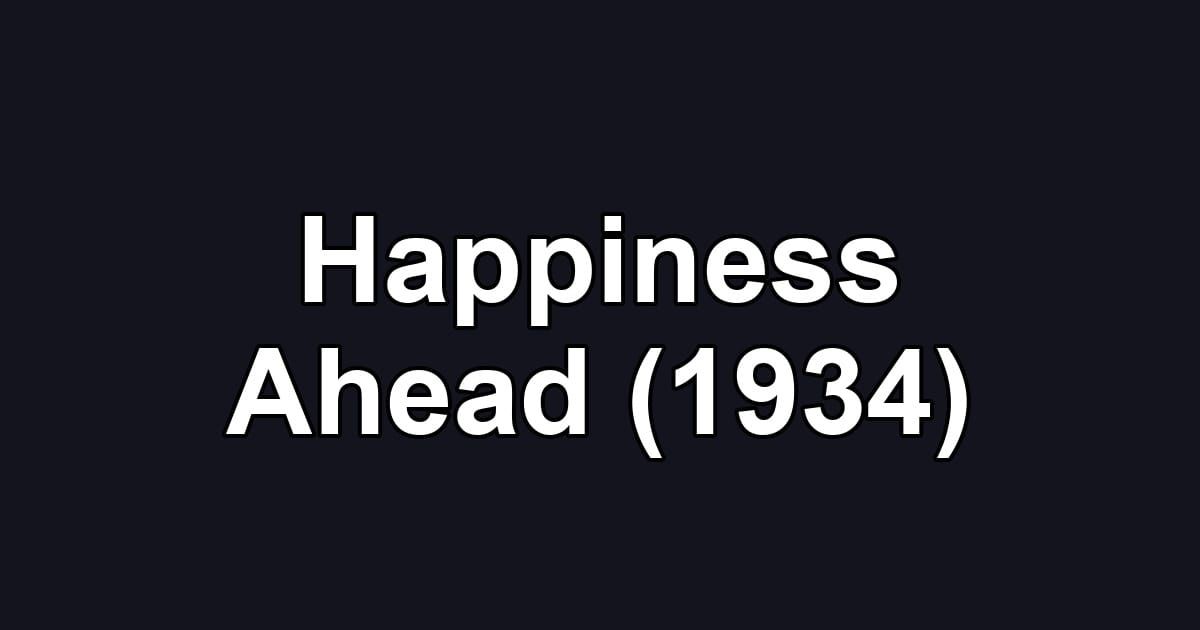 Happiness Ahead (1934)
