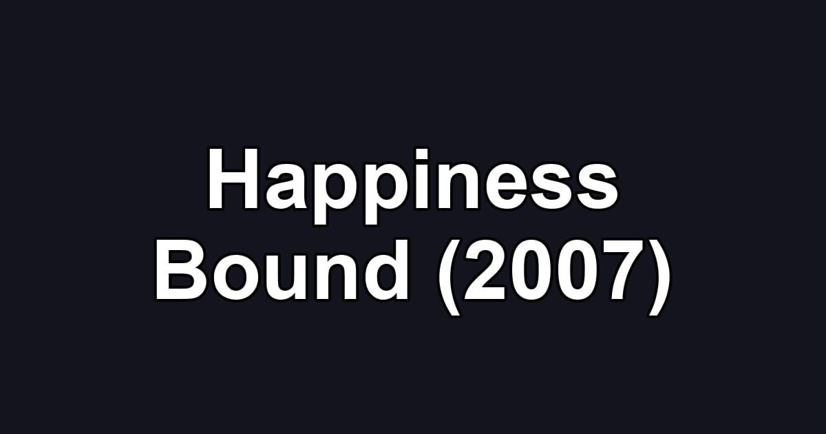 Happiness Bound (2007)