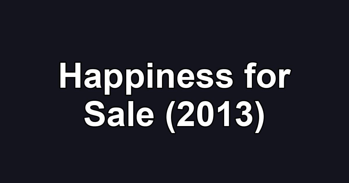 Happiness for Sale (2013)