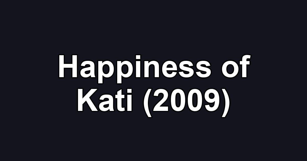 Happiness of Kati (2009)