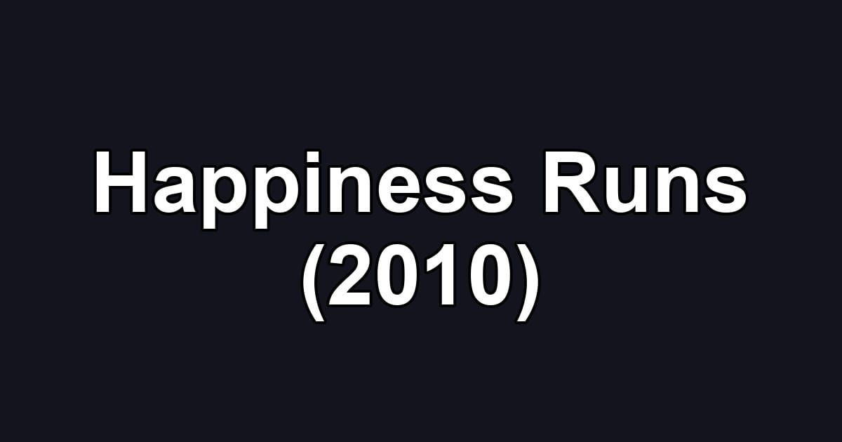 Happiness Runs (2010)