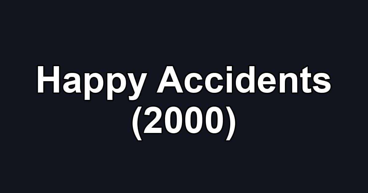 Happy Accidents (2000)