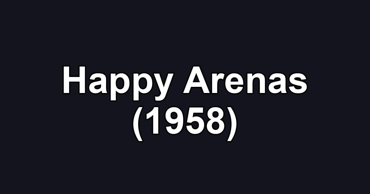 Happy Arenas (1958)