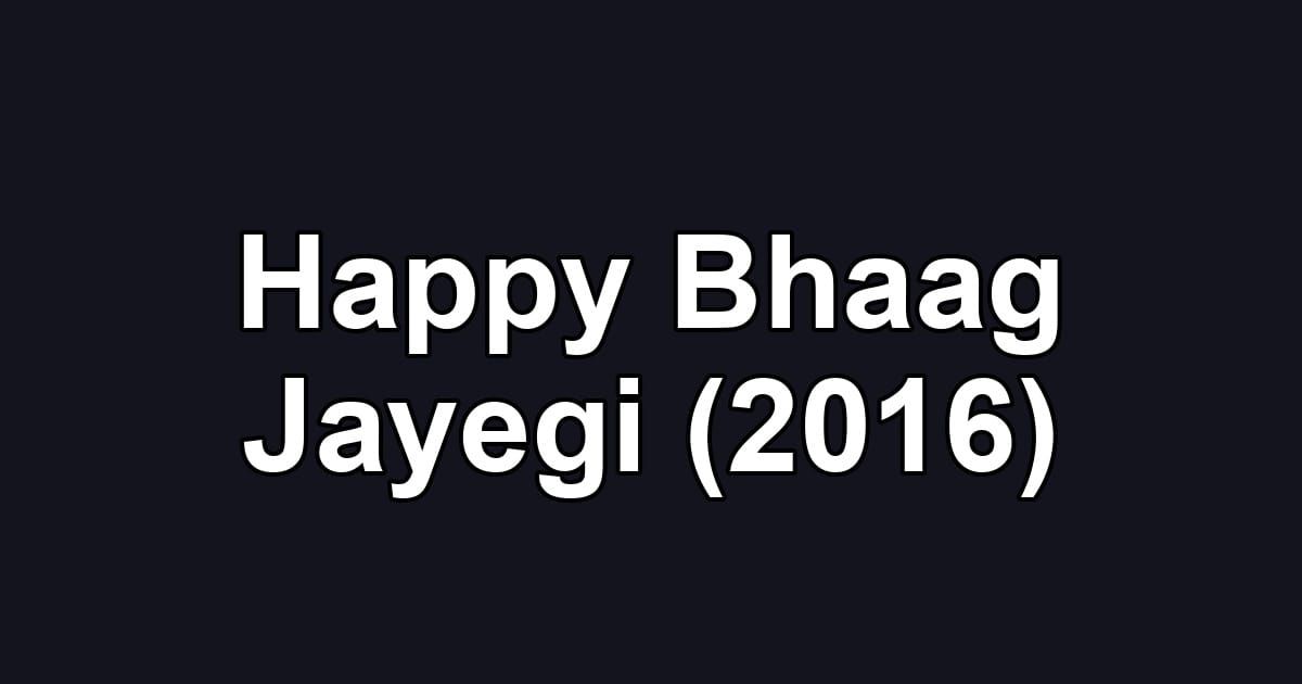 Happy Bhaag Jayegi (2016)