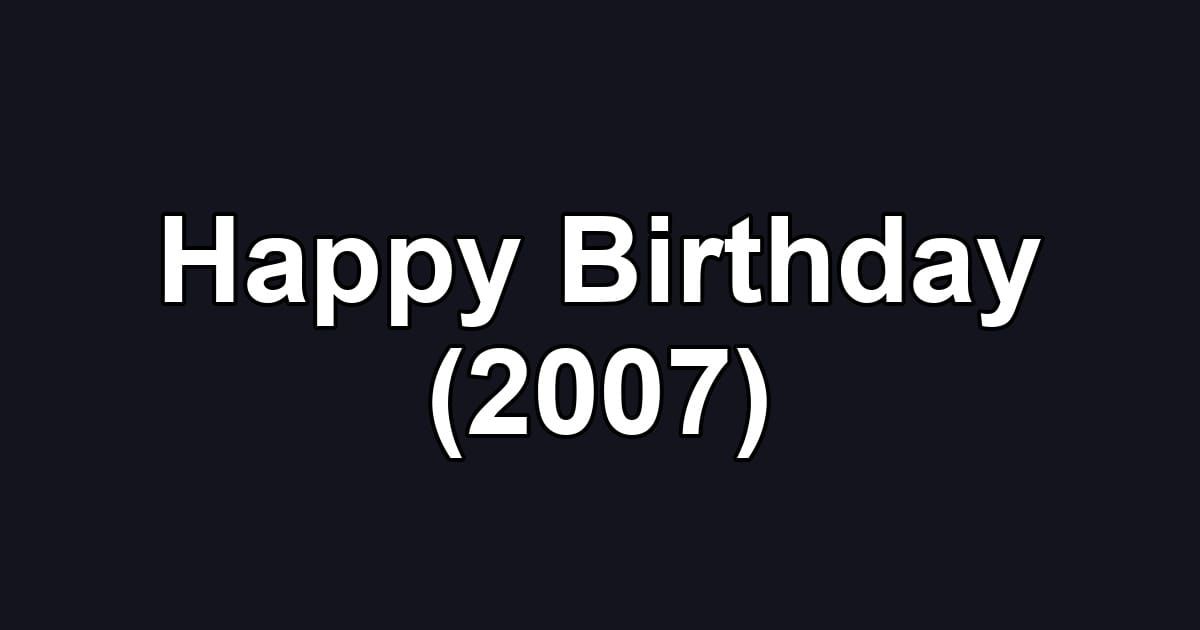 Happy Birthday (2007)