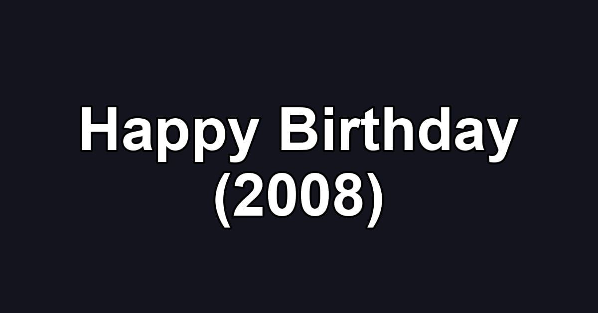 Happy Birthday (2008)