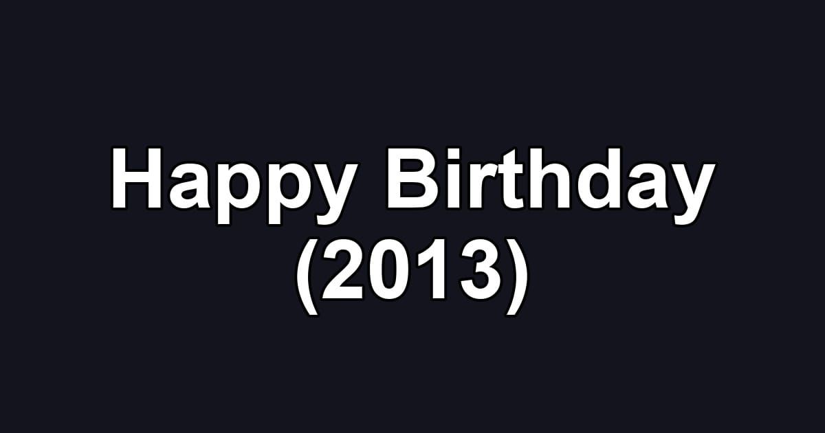 Happy Birthday (2013)