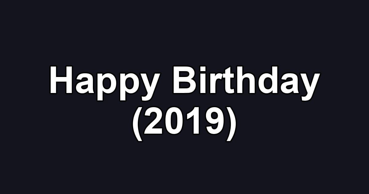 Happy Birthday (2019)
