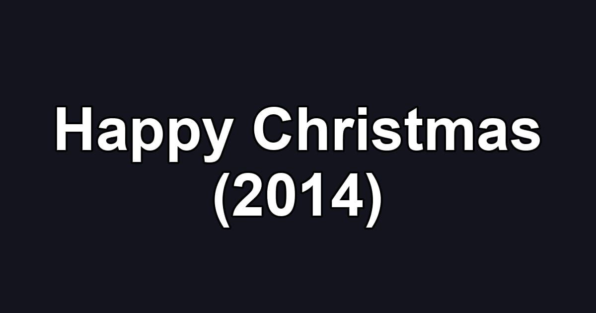 Happy Christmas (2014)
