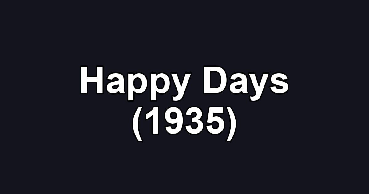 Happy Days (1935)