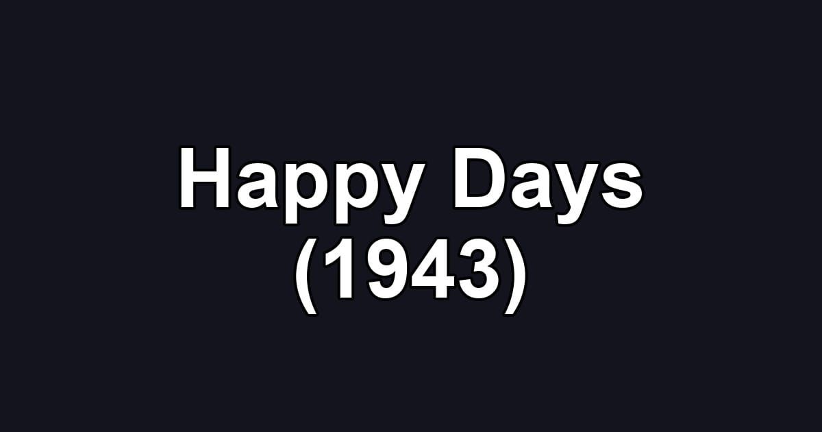 Happy Days (1943)