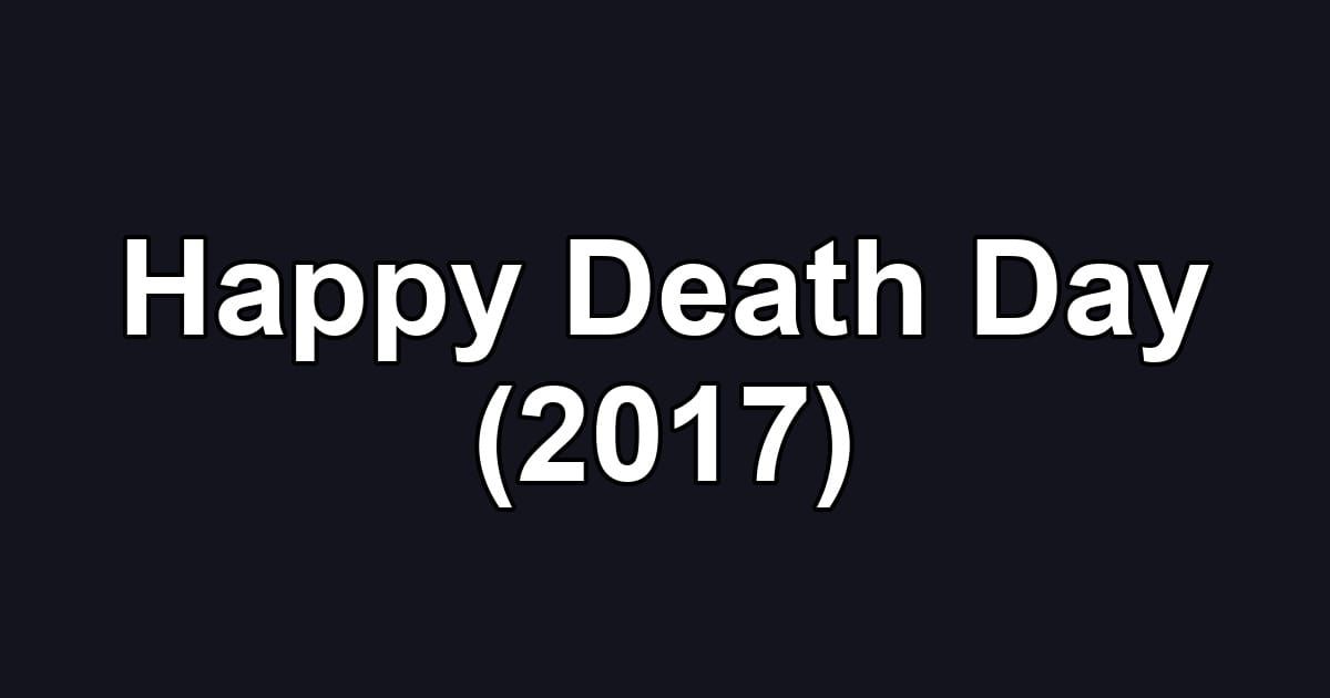 Happy Death Day (2017)