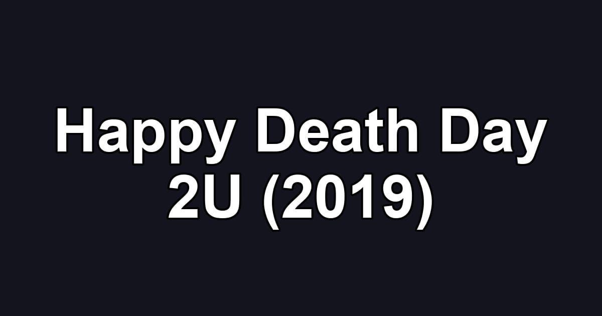 Happy Death Day 2U (2019)