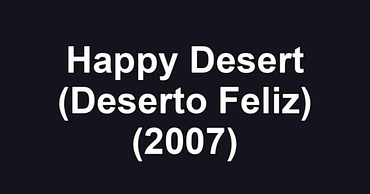 Happy Desert (Deserto Feliz) (2007)