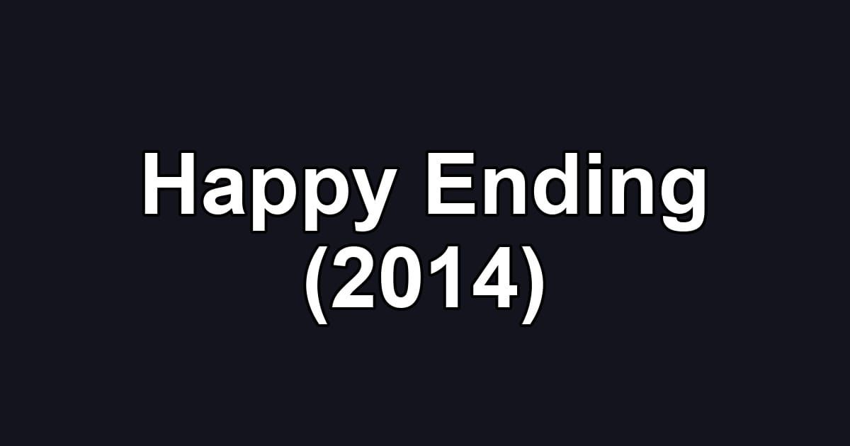 Happy Ending (2014)
