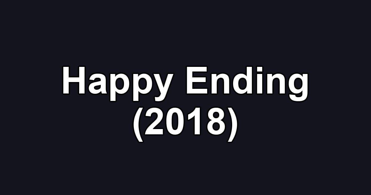 Happy Ending (2018)