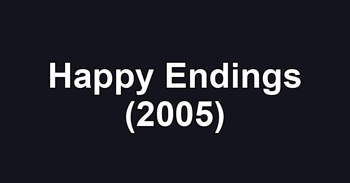 Happy Endings (2005)