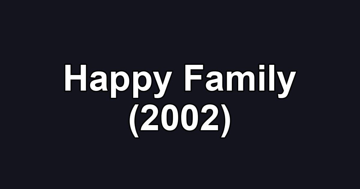 Happy Family (2002)
