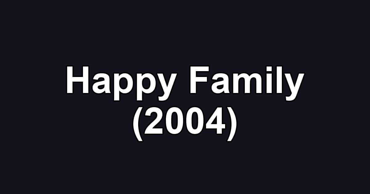 Happy Family (2004)