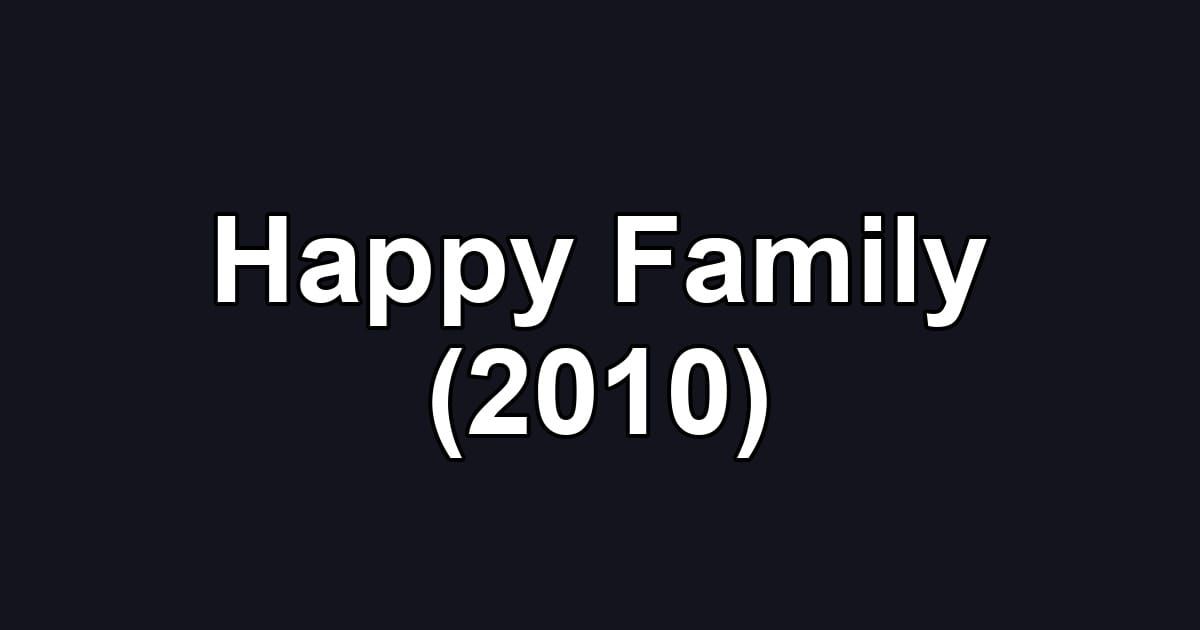 Happy Family (2010)