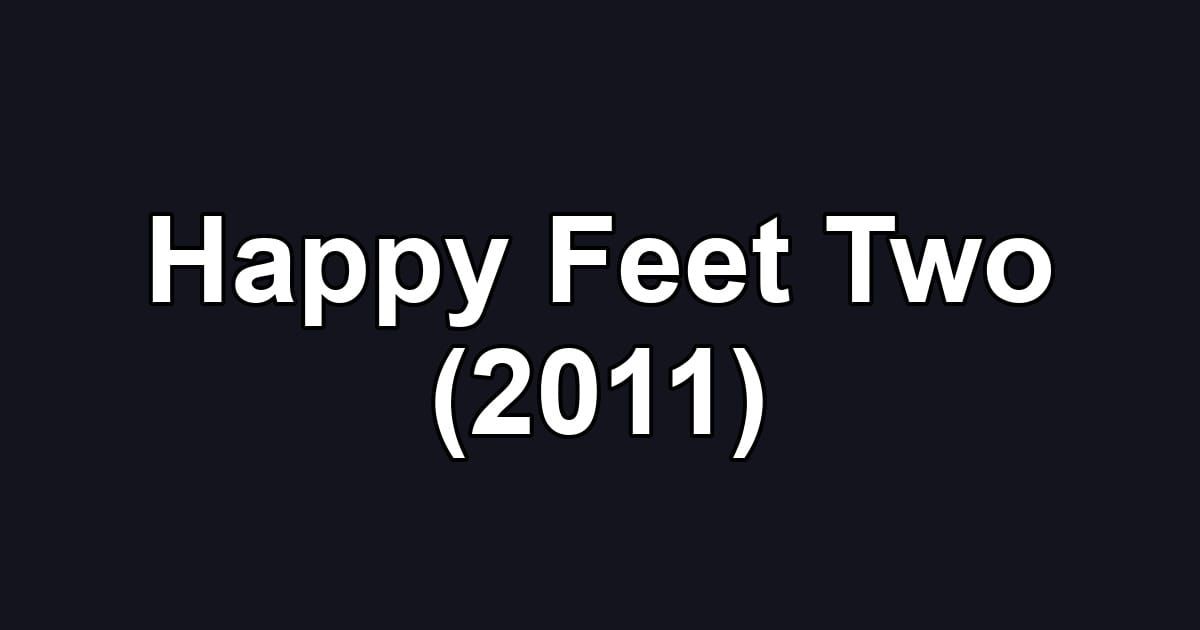 Happy Feet Two (2011)