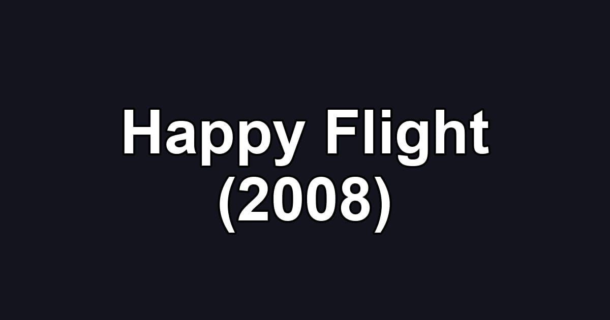 Happy Flight (2008)