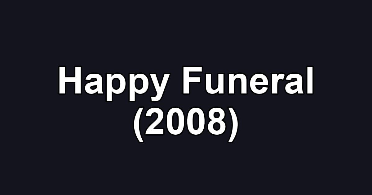 Happy Funeral (2008)