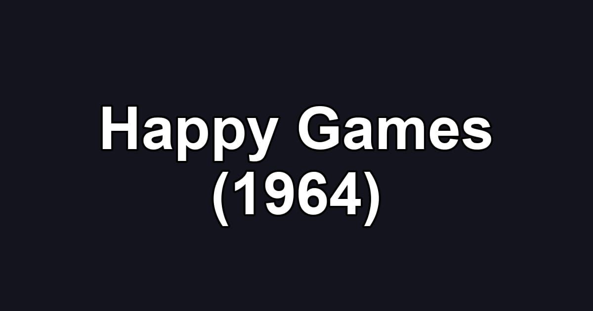 Happy Games (1964)