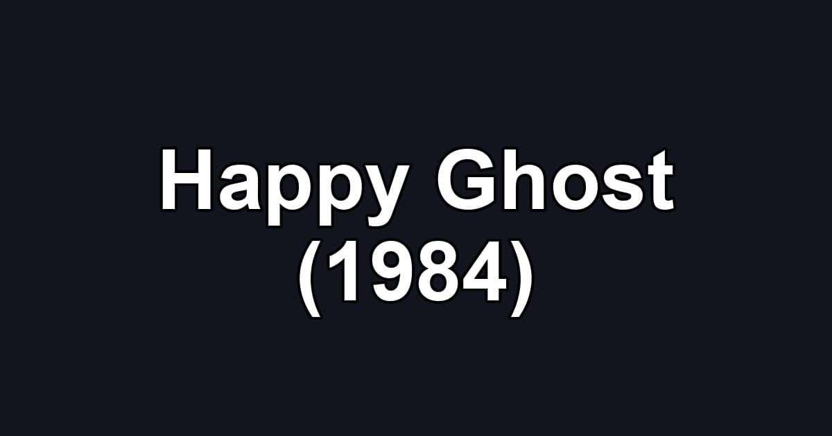 Happy Ghost (1984)