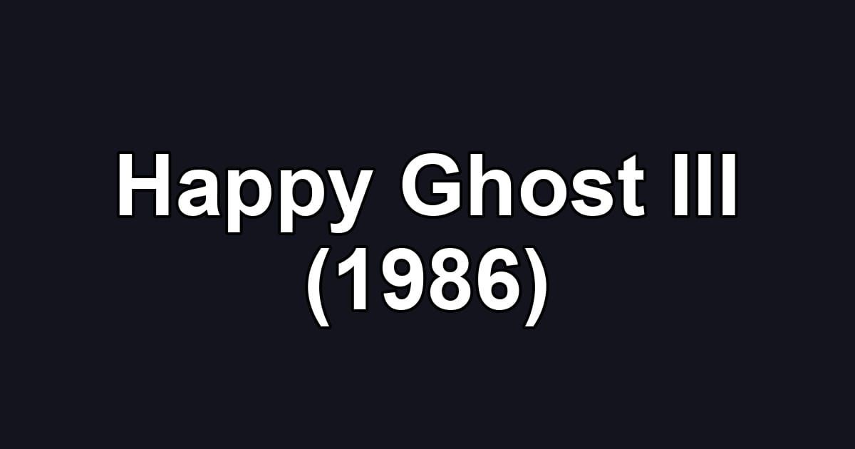 Happy Ghost III (1986)