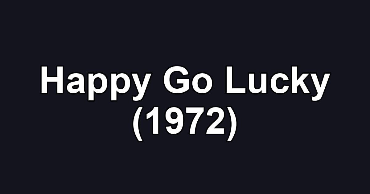 Happy Go Lucky (1972)