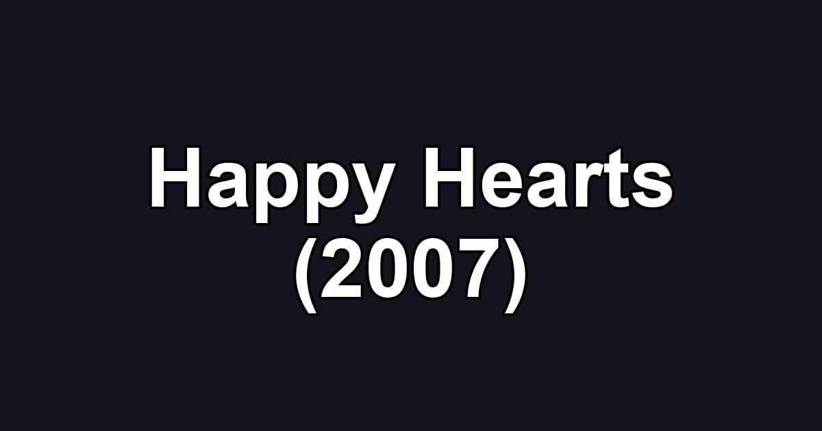 Happy Hearts (2007)