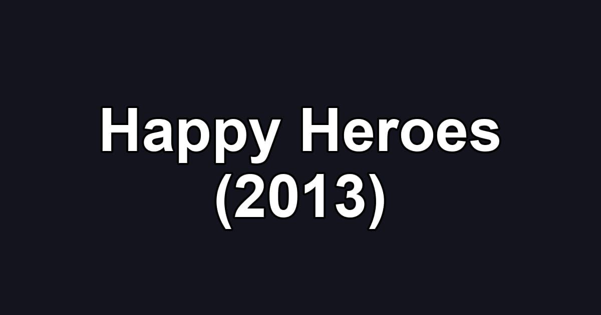 Happy Heroes (2013)