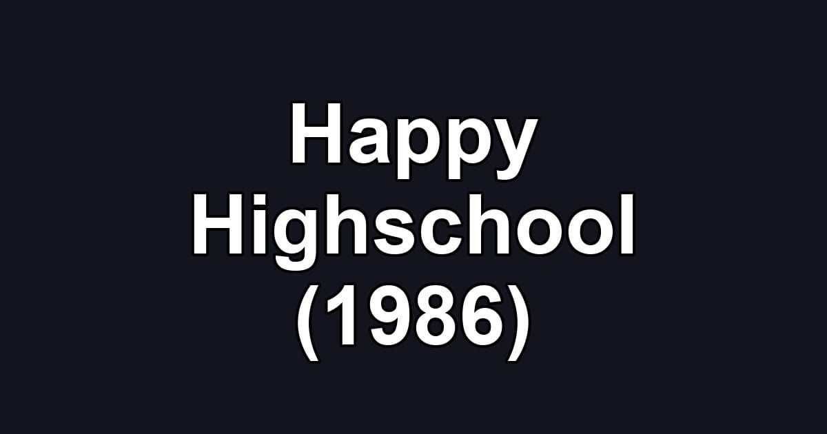 Happy Highschool (1986)