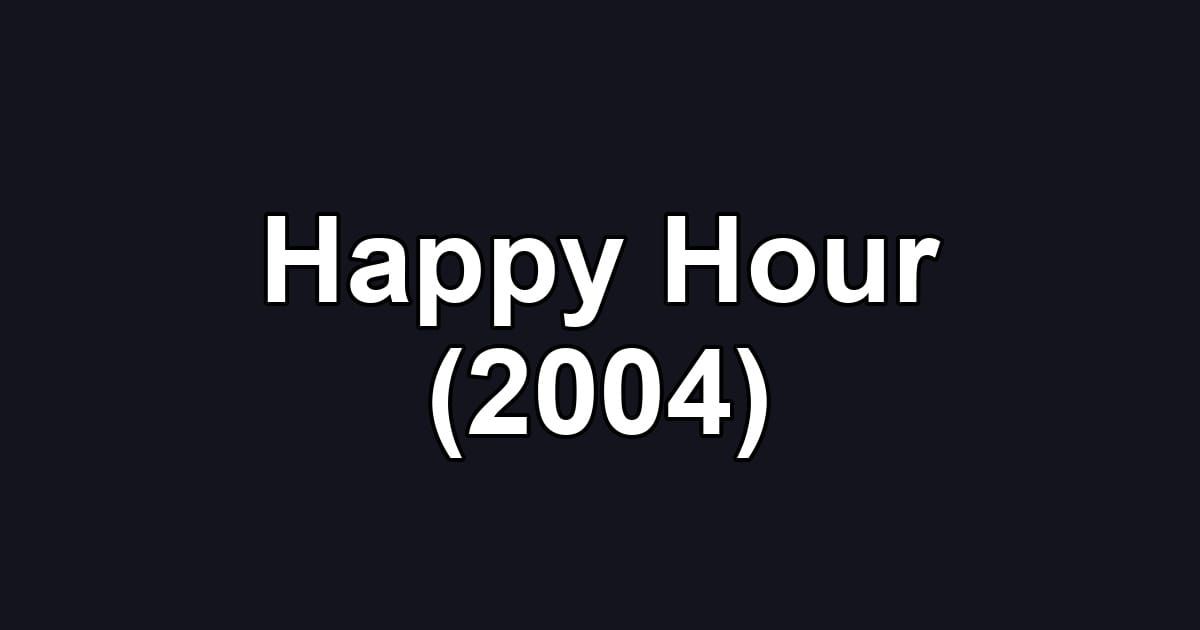 Happy Hour (2004)