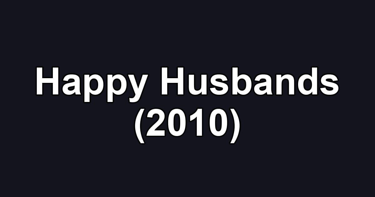 Happy Husbands (2010)
