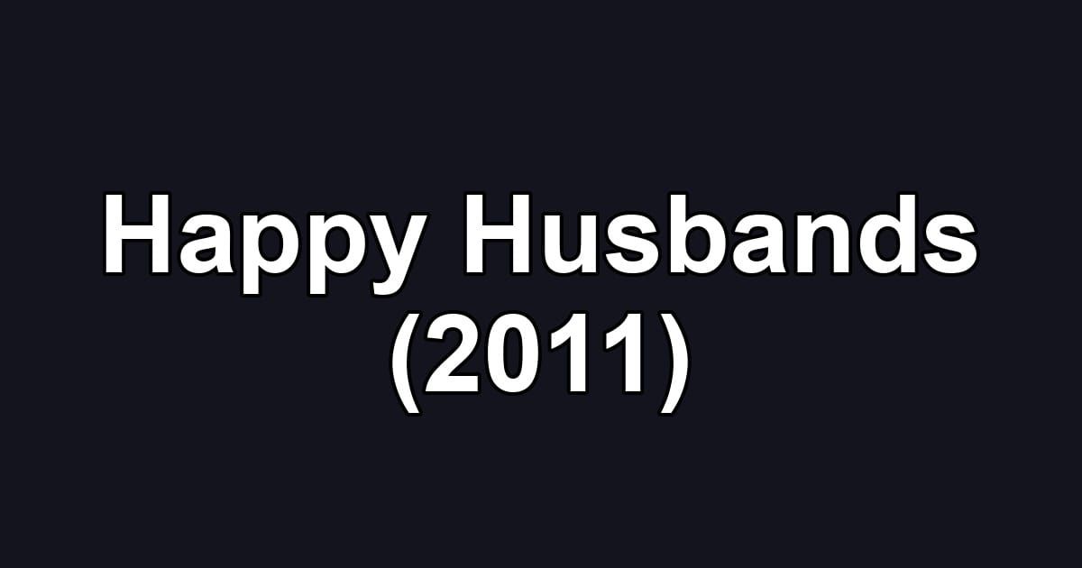 Happy Husbands (2011)
