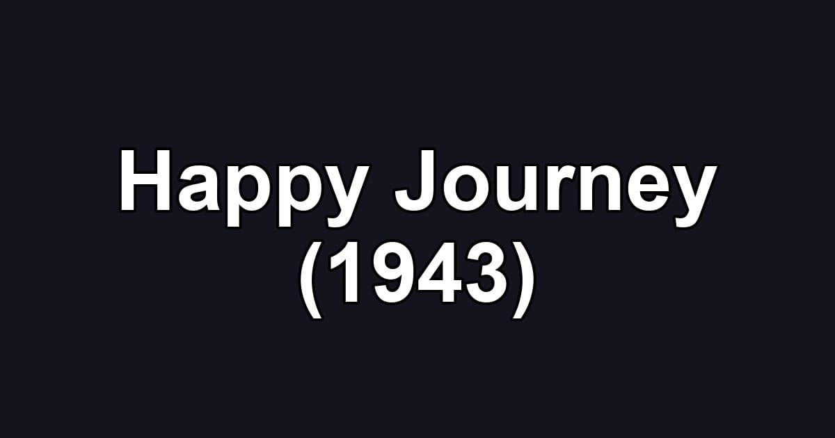 Happy Journey (1943)