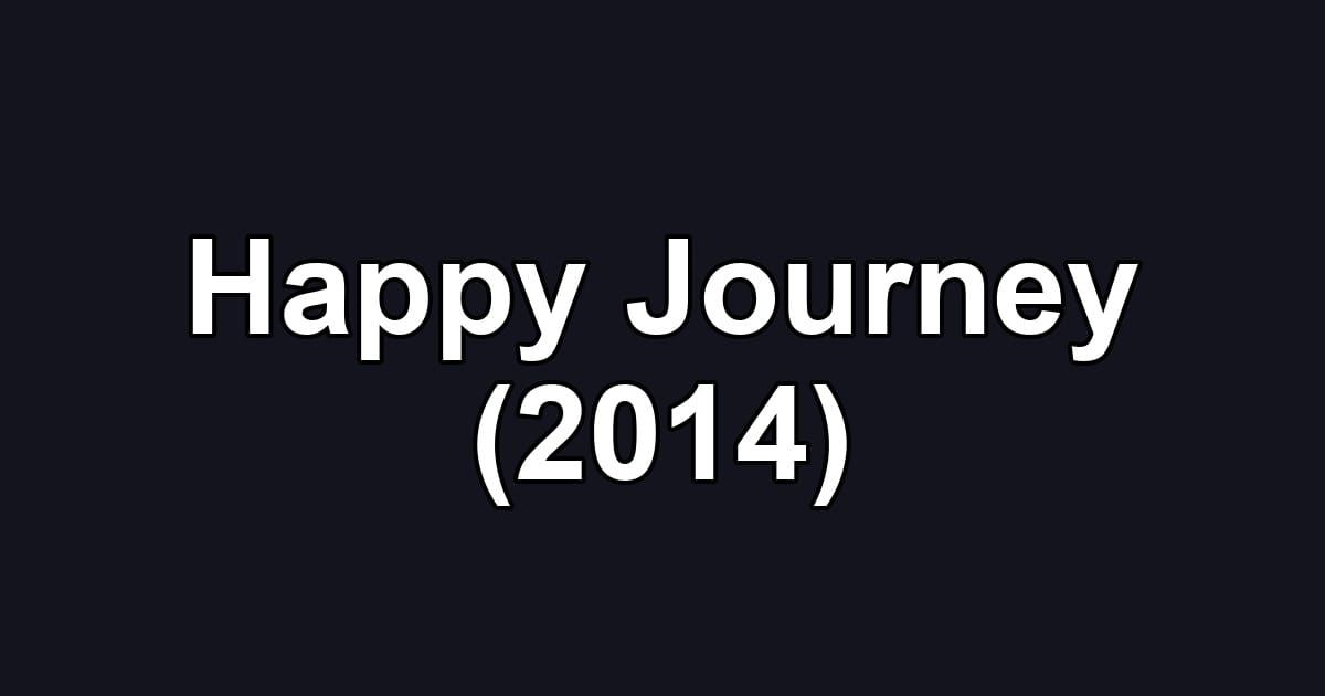 Happy Journey (2014)
