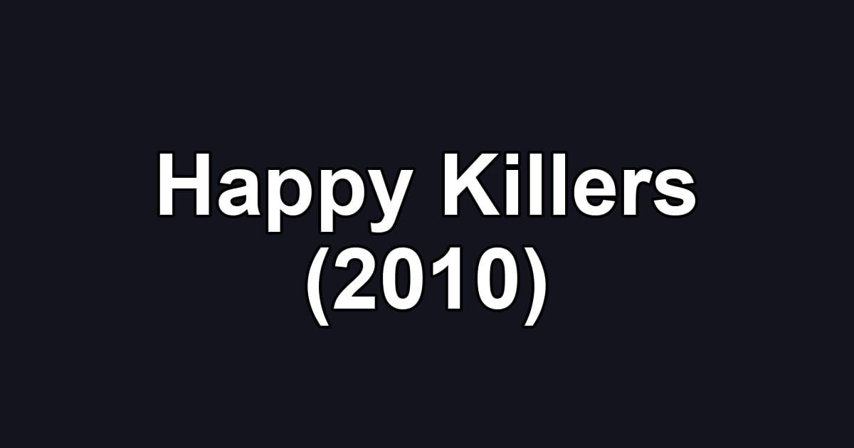 Happy Killers (2010)