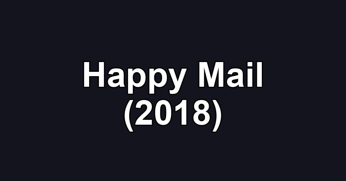 Happy Mail (2018)