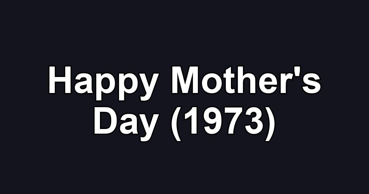 Happy Mother's Day (1973)