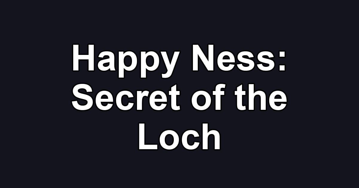 Happy Ness: Secret of the Loch