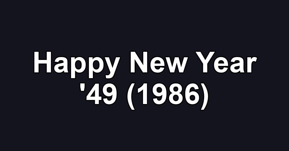 Happy New Year '49 (1986)