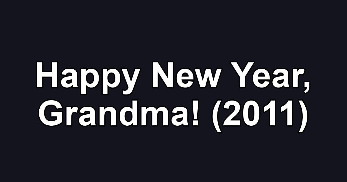 Happy New Year, Grandma! (2011)