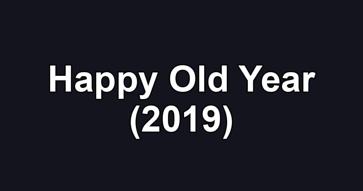 Happy Old Year (2019)