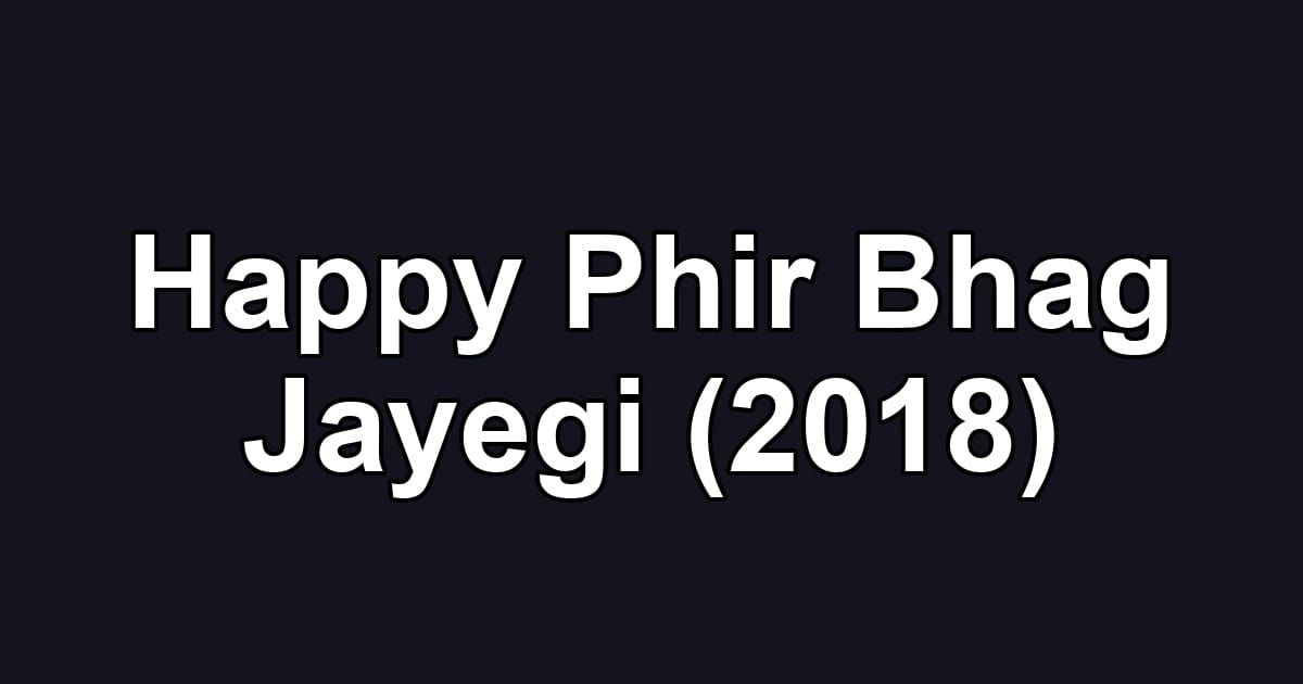 Happy Phir Bhag Jayegi (2018)