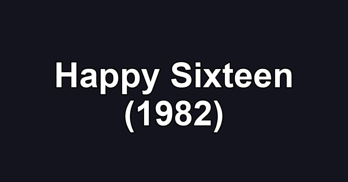 Happy Sixteen (1982)